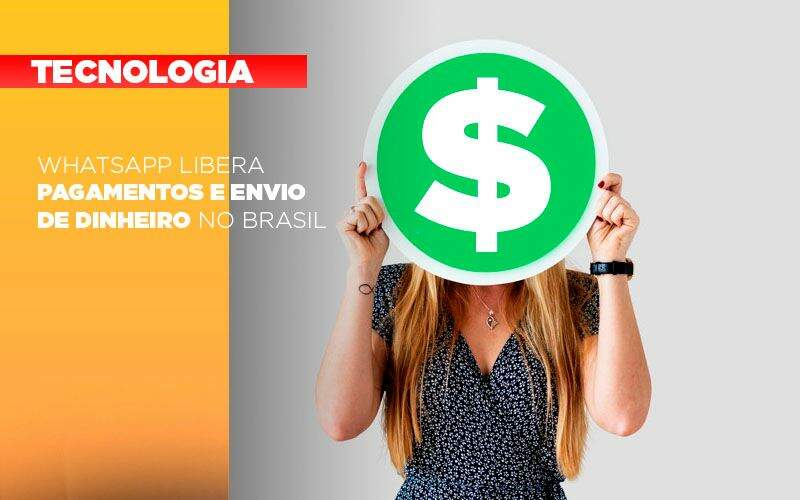 whatsapp-libera-pagamentos-envio-dinheiro-brasil - WhatsApp libera pagamentos e envio de dinheiro no Brasil
