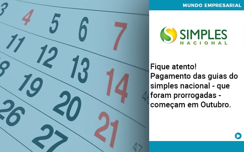 Fique Atento Pagamento Das Guias Do Simples Nacional Que Foram Prorrogadas Comecam Em Outubro - Abrir Empresa Simples - Fique atento! Pagamento das guias do simples nacional – que foram prorrogadas – começam em Outubro Fique Atento Pagamento Das Guias Do Simples Nacional Que Foram Prorrogadas Comecam Em Outubro - Abrir Empresa Simples - Fique atento! Pagamento das guias do simples nacional – que foram prorrogadas – começam em Outubro
